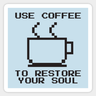 Use Coffee To Restore Your Soul Magnet